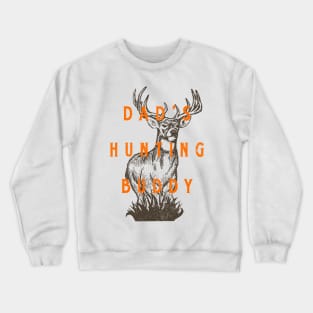 Dad's Hunting Buddy White Tailed Deer Hunter Crewneck Sweatshirt